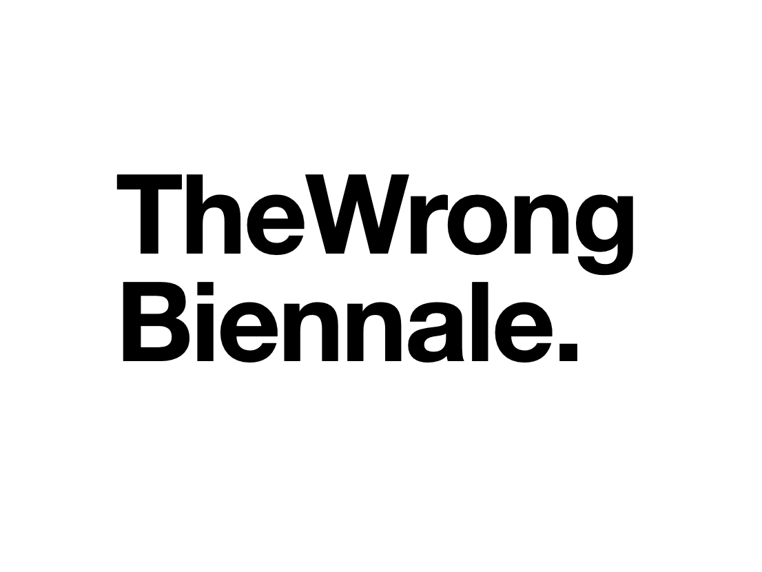 The Wrong Biennale